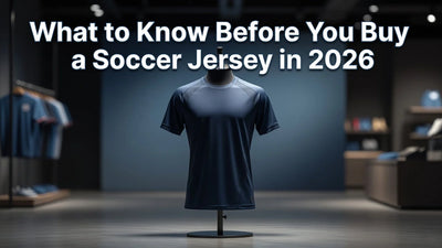 Professional header image for list-based article: What to Know Before You Buy a Soccer Jersey in 2026